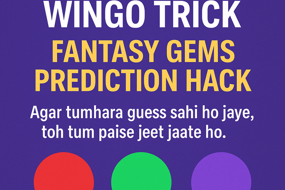 Fantasy Game Wingo Trick Fantasy Gems Prediction Hack