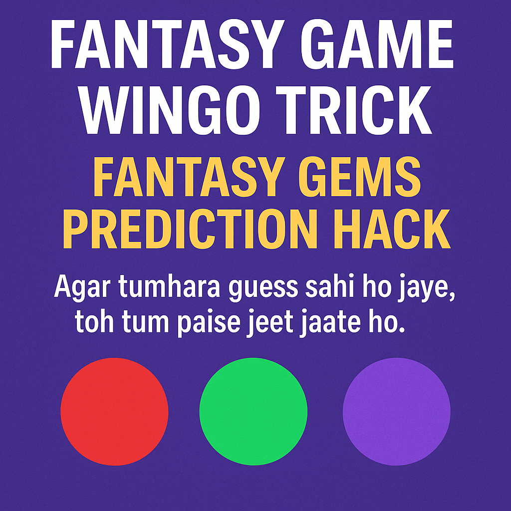 Fantasy Game Wingo Trick Fantasy Gems Prediction Hack