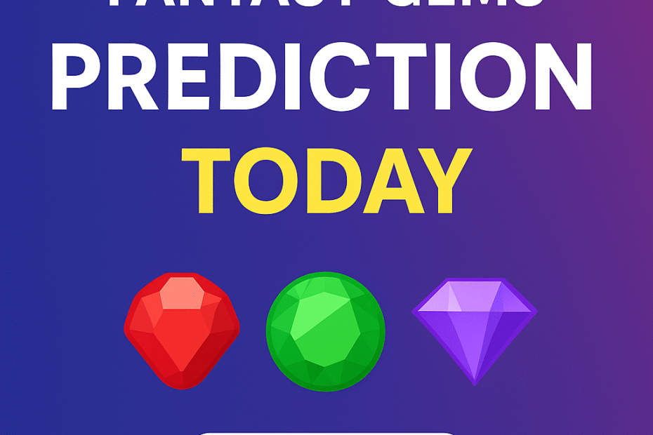 Fantasy Gems Prediction Today
